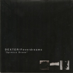 Dexter + Feverdreams / Spinoza Drone