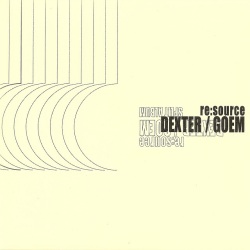 Dexter + Goem / Re:Source