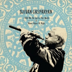 Djivan Gasparyan / I Will Not Be Sad In This World / Moon Shines At Night