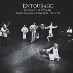 Entourage / Ceremony of Dreams : Studio Sessions & Outtakes, 1972​-​1977