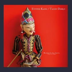 Eyvind Kang , Tashi Dorji / Mother Of All Saints (Puppets On A String)