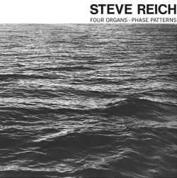 Steve Reich / Four Organs ・ Phase Patterns