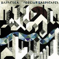 Hauschka / Foreign Landscapes