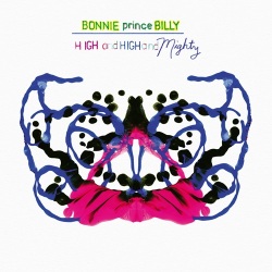 Bonnie "Prince" Billy / High and High and Mighty