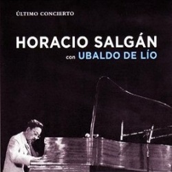 Horacio Salgan / Ultimo Concierto