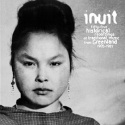inuit 55 historical recordings of traditional music from greenland