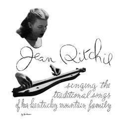 Jean Ritchie / Singing The Traditional Songs Of Her Kentucky Mountain Family