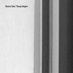 Kazuya Ishigami 、Kentaro Takei / Split CD