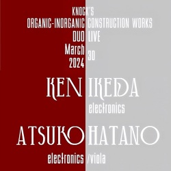 Ken Ikeda, Atsuko Hatano / Knock's Organic-Inorganic Construction Works -