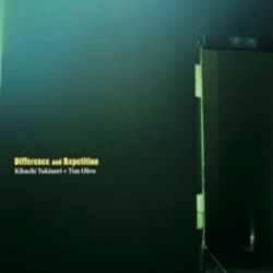 Kikuchi Yukinori＋Tim Olive / Diffrence and Repetition