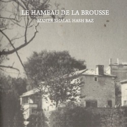 Maher Shalal Hash Baz / le hameau de la Brousse
