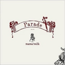 mama!milk / Parade