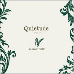 mama!milk / Quietude