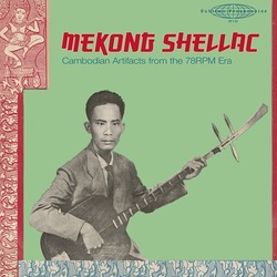 VA / Mekong Shellac: Cambodian Artifacts From The 78-Rpm Era (LP)