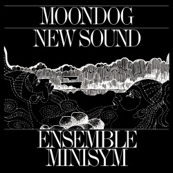 Ensemble Minisym / Moondog New Sound