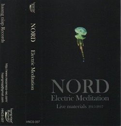 NORD / Electric Meditation -Live materials 2015-2017