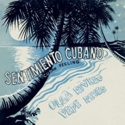 Olga Rivero Y Pepe Reyes (オルガ・リベーロ&ペペ・レジェス)/ Sentimiento Cubano - Cuban Feeling