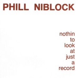 Phill Niblock / Nothin To Look At Just A Record