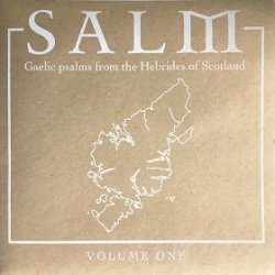 VA / Salm: Gaelic psalms from the Hebrides of Scotland Vol 1