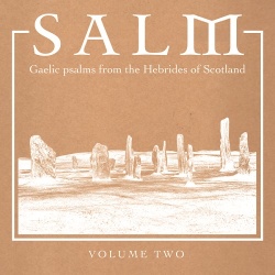 Salm / Salm: Gaelic Psalms from the Hebrides of Scotland vol 2