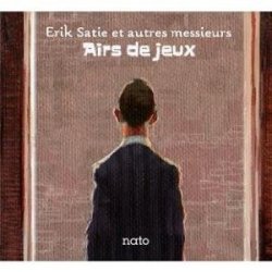 Eric Satie Et Autres Messieurs / Airs De Jeux