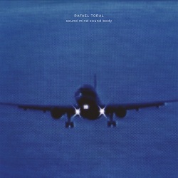 Rafael Toral / Sound Mind Sound Body
