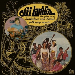 VA / Sri Lanka : The Golden Era of Sinhalese & Tamil Folk-pop Music