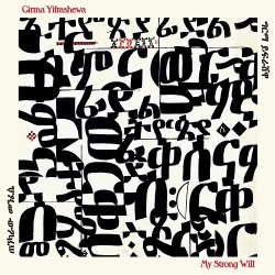 Girma Yifrashewa / My Strong Will