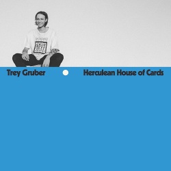 Trey Gruber / Herculean House of Cards