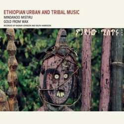 Ragnar Johnson / Ethiopian Urban And Tribal Music: Mindanoo Mistiru/Gold From Wax
