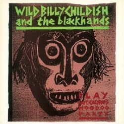 Wild Billy Childish & the Blackhands　/ Captain Calypso's Hoo Doo Party