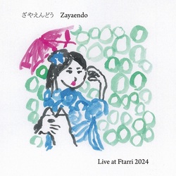 ざやえんどう (ZAYAENDO) / Live at Ftarri 2024 (CD)