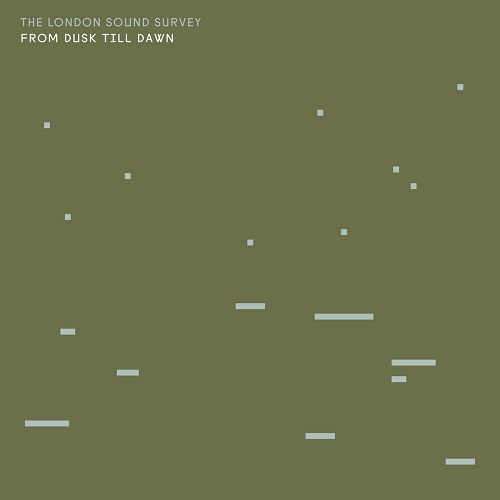 The London Sound Survey / From Dusk Till Dawn
