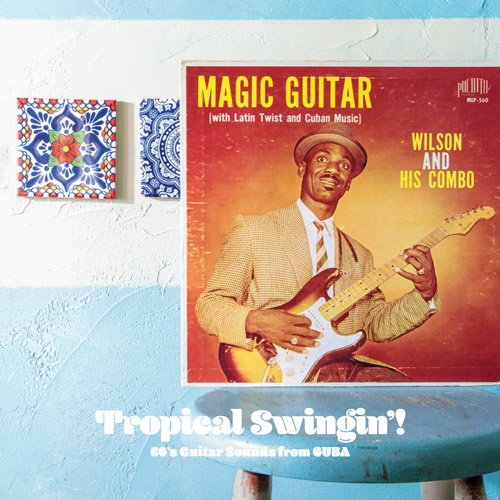 VA / Tropical Swingin' ! 60's Guitar Sounds from Cuba