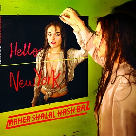 Maher Shalal Hash Baz / Hello NewYork