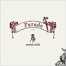mama!milk / Parade