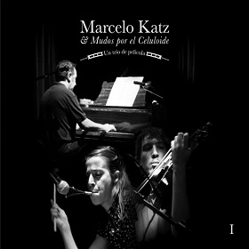 Marcelo Katz , Eliana Liuni Y Demian Luaces / Marcelo Katz Y Mudos Por El Celuloide