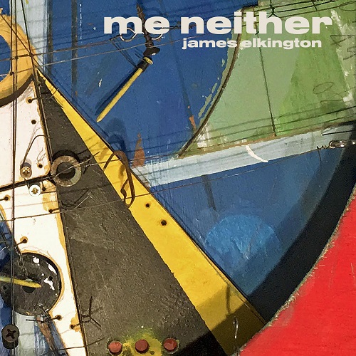 James Elkington / Me Neither