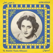 Asmahan / Ya Habibi Taala Elhaani