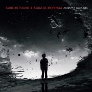Carlos Fuchs & Agua De Moringa / Caderno Roubado