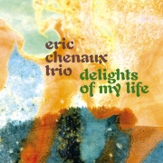 Eric Chenaux Trio / Delights Of My Life