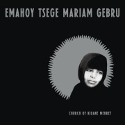 Emahoy Tsege Mariam Gebru / Church of Kidane Mehret