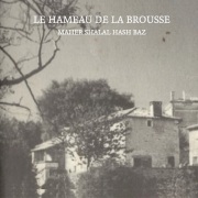 Maher Shalal Hash Baz / le hameau de la Brousse
