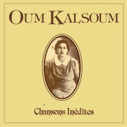 Oum Kalsoum / Chansons Ine​dites