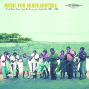Wakuenai / Music for Shape​ - ​Shifters: Field Recordings from the Amazonian Lowlands, 1981 - ​1985