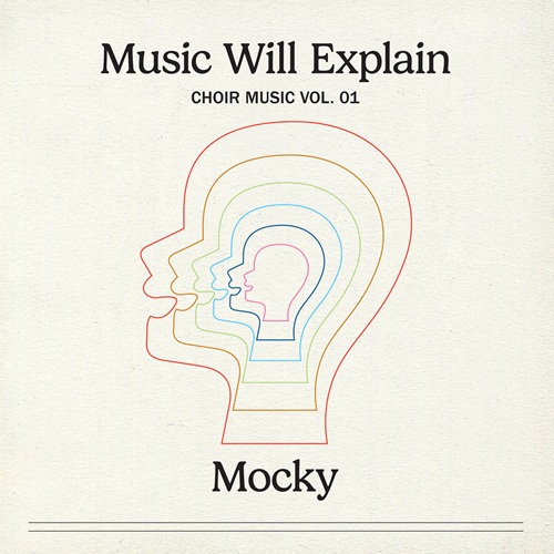 Mocky / Music Will Explain (Choir Music Vol. 1)