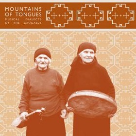 VA / Mountains Of Tongues: Musical Dialects of The Caucasus