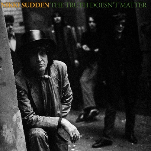 Nikki Sudden / The Truth Doesn’t Matter