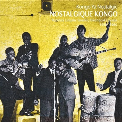 VA / Nostalgique Kongo - Rumbas Lingala, Swahili, Kikongo & Douala 1950 1960
