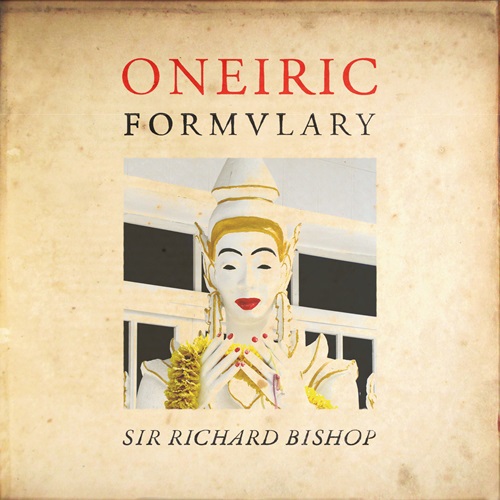 Sir Richard Bishop / Oneiric Formulary